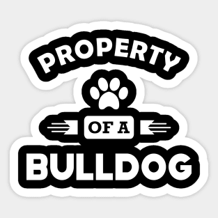 Bulldog - Property of a bulldog Sticker